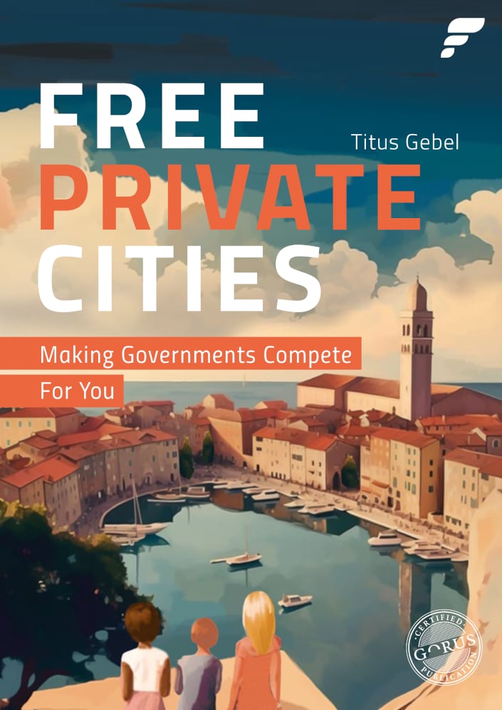 Free Private Cities – Making Governments Compete For You